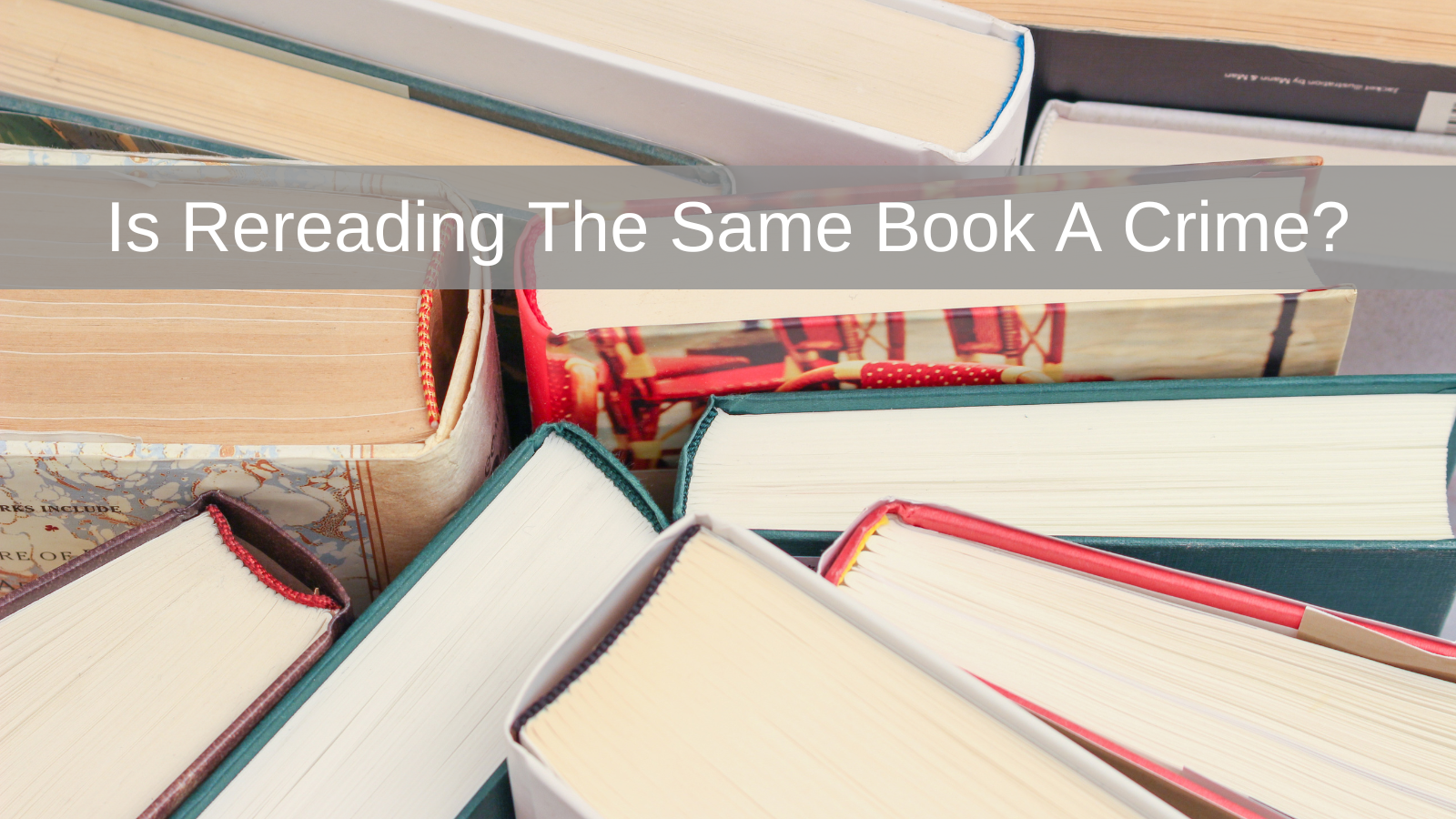 Is Rereading the Same Book a Crime?