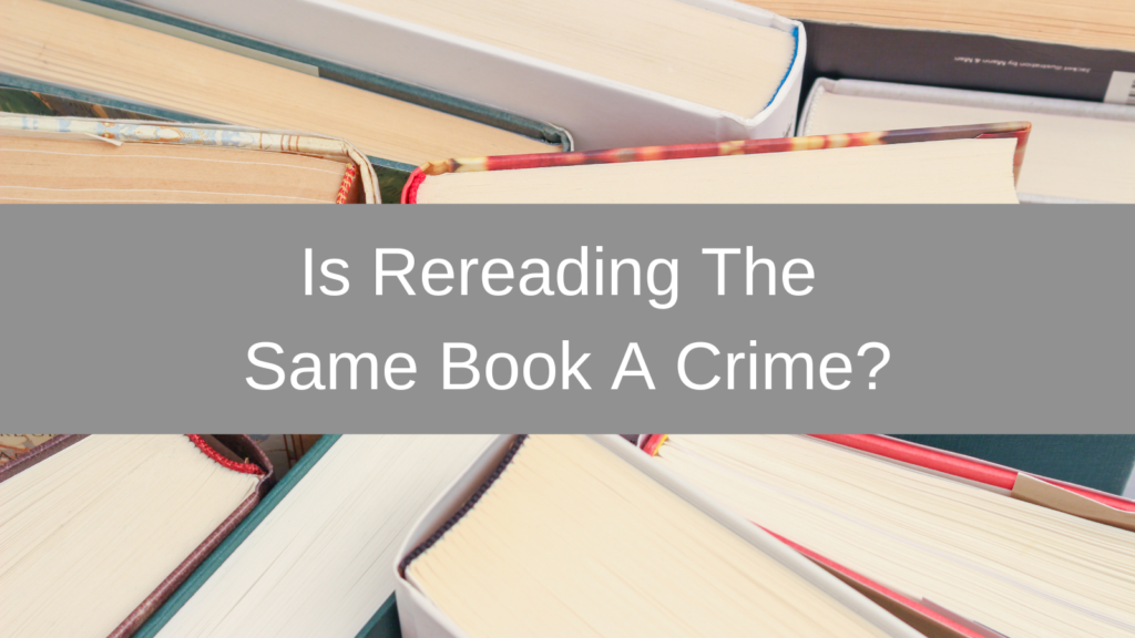 Is Rereading the same book a crime?