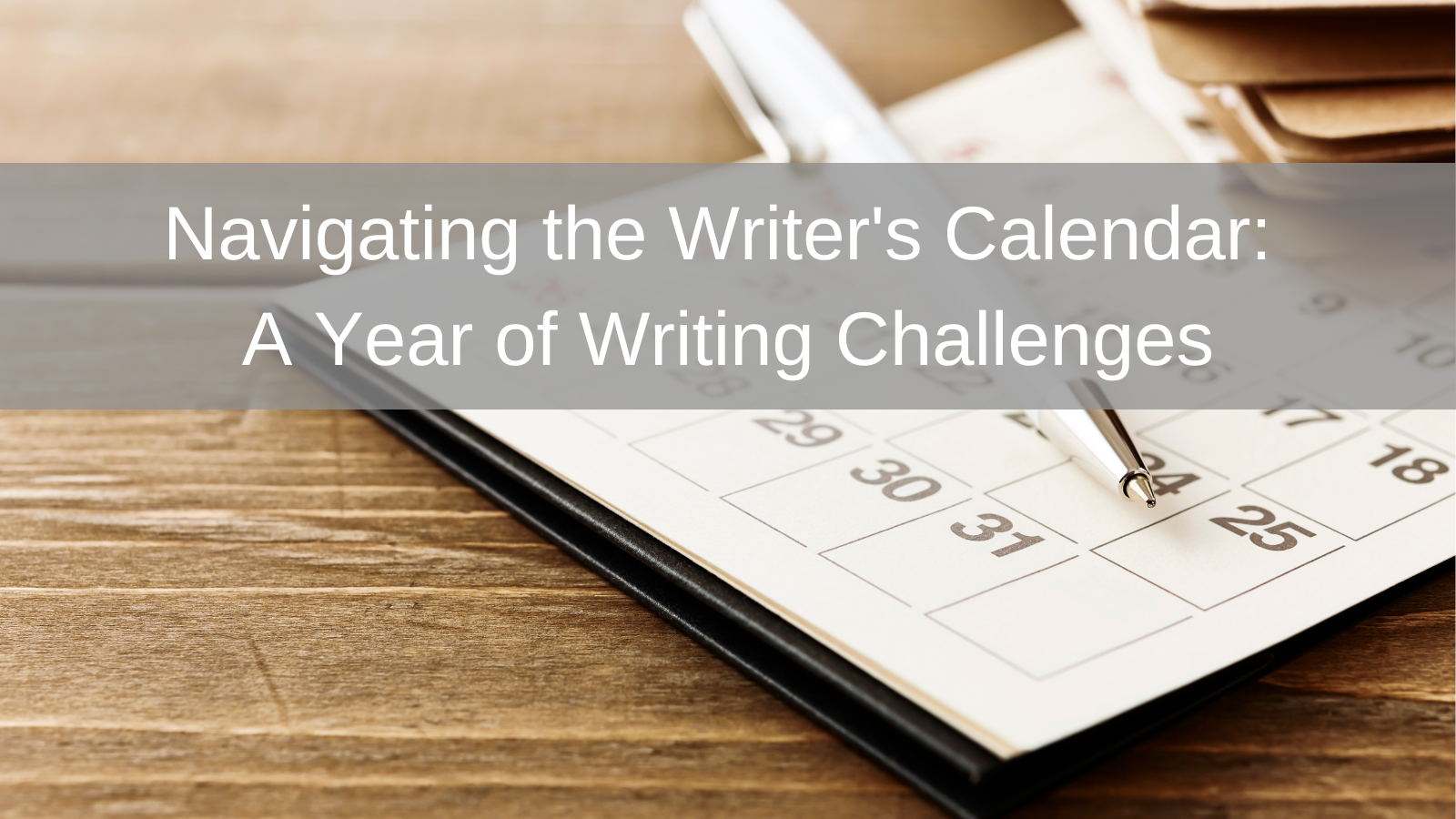 Navigating the Writer's Calendar: A Year of Writing Challenges